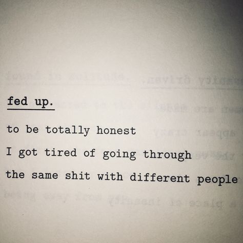 Being Fed Up Quotes, Fed Up Of Life Quotes, Fed Up Of Everything Quotes, I Am Fed Up Quotes Life, Quotes About Being Fed Up, Fed Up Quotes Life, Fed Up Quotes Relationships, Fed Up Of Life, 3am Aesthetic