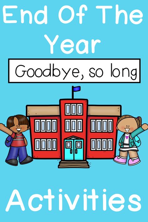 A picture of a boy and girl waving goodbye in front of a schoolhouse.  The title says End of the Year Activities. End Of The Year Activities, Fun Exercises, Phonics Centers, Circle Time Activities, First Grade Writing, Activities For Kindergarten, End Of Year Activities, Childrens Music, Second Grade Teacher