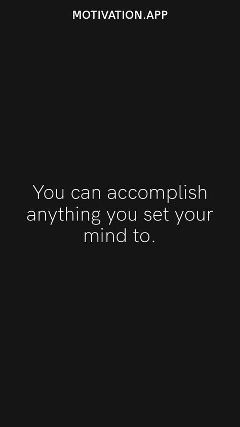 You Can Do Anything You Set Your Mind To Quotes, You Can Do Anything You Set Your Mind To, You Can Do This, Motivation App, You Can Do Anything, Funny Words, Self Improvement Tips, Positive Energy, You Can Do