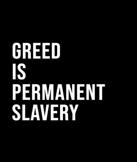 Greed is permanent slavery - A short quote or saying in bold black and white style Quote About Money, Greed Quotes, Short Quote, Brain Tricks, Thinking Quotes, Black And White Style, About Money, Money Quotes, Financial Literacy