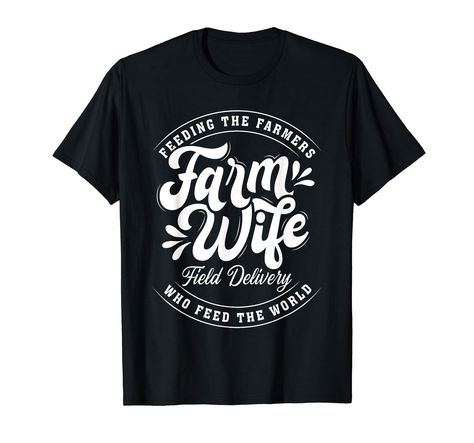 PRICES MAY VARY. Farm Wife Field Delivery - Feeding The Farmers Who Field The World is perfect for the Farm Woman or Farm Wife who take care of their homestead. Show your support for local farmers with this awesome farming design! Lightweight, Classic fit, Double-needle sleeve and bottom hem Farm Woman, Wife Shirts, Farm Women, Farming Life, Farm Wife, Funny Farm, T Shirt Image, The Farm, Farm Life