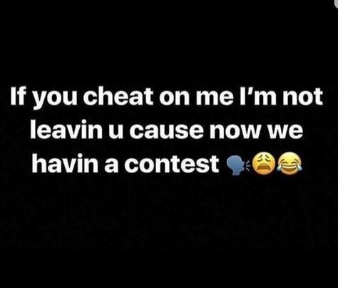 I Didn't Cheat On You Quotes, Me Cheat?, Cheating Funny Quotes, If You Cheat On Me, Are You Cheating On Me, Cheat On Me Quotes, When He Cheats On You, Funny Cheating Quotes, Got Cheated On