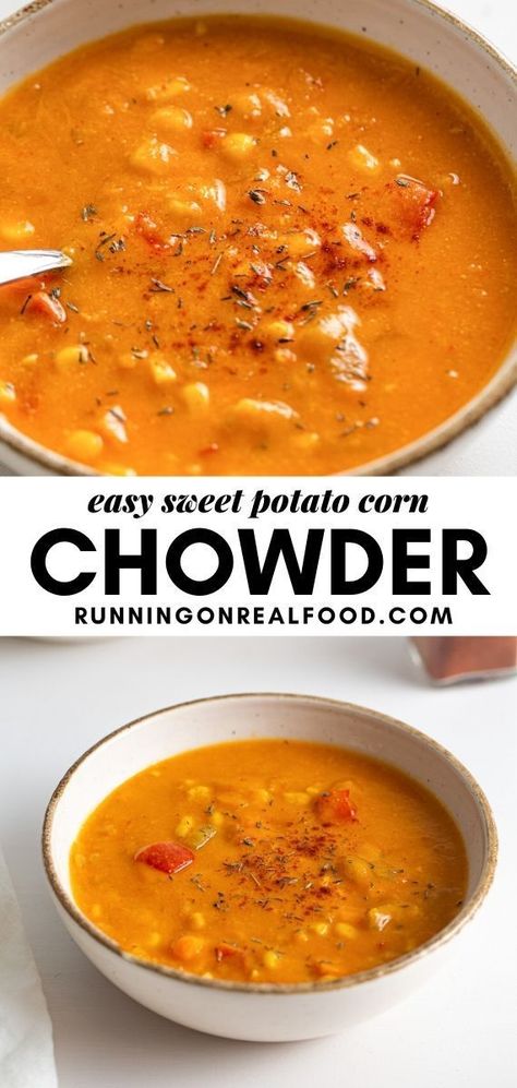 Potato Corn Chowder Recipe, Canned Sweet Potato Recipes, Corn Chowder Soup, Running On Real Food, Vegan Corn Chowder, Potato Corn Chowder, Sweet Potato Soup Recipes, Easy Sweet Potato, Canning Sweet Potatoes