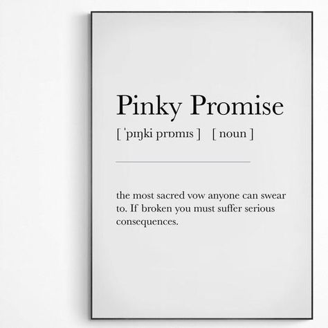 PINKY PROMISE Definition Print | Dictionary Art Poster | Wall Home Decor Print | Funny Gifts Quote | Greeting Card | Variety Sizes - 98types Pinky Promise Quote, Promise Definition, Pinky Promise Quotes, Funny Gift Quotes, Promise Quotes, Funny Quote Prints, Definition Quotes, Dictionary Prints, Buddhist Quotes