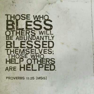 The one who blesses others is abundantly blessed; those who help others are helped. Proverbs 11:25 Abundantly Blessed, Bless Others, Proverbs 11, Help Others, Religious Quotes, Verse Quotes, Bible Scriptures, Faith Quotes, The Words