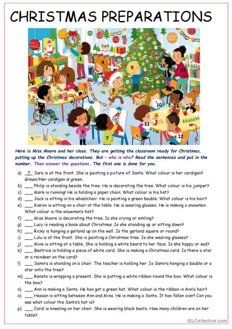 The kids are decorating the classroom and getting ready for Christmas. The students have to read and match up, then answer a question about each pupil. They can give one word answers, or full sentences. One is done as an example. Here is the match-up key if you want it. a7,b9,c8,d5,e11,f15,g4,h1,i6,j10,k2,l16,m12,n14,o13,p3 Christmas Esl Worksheets, Christmas English Worksheets, Christmas English Activities, New Year Worksheets For Kids, Esl Christmas Activities, Christmas Esl Activities, New Year Worksheet, Christmas Worksheets For Kids, Christmas Reading Activities