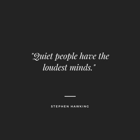 Quite People Have The Loudest Minds, The Mind Quotes Thoughts, A Quiet Person Quote, Quiet Guys Quotes, Being A Quiet Person Quotes, Quiet People Have The Loudest Minds, Tattoos For Quiet People, Speaking Your Mind Quotes, Concentrate Quotes