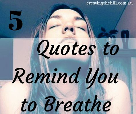 Five Things Friday ~ 5 Quotes To Remind You to Breathe Breathing Quotes, Just Breathe Quotes, Reminder To Breathe, Breathe Quotes, Just Breathe, Quotes, Funny