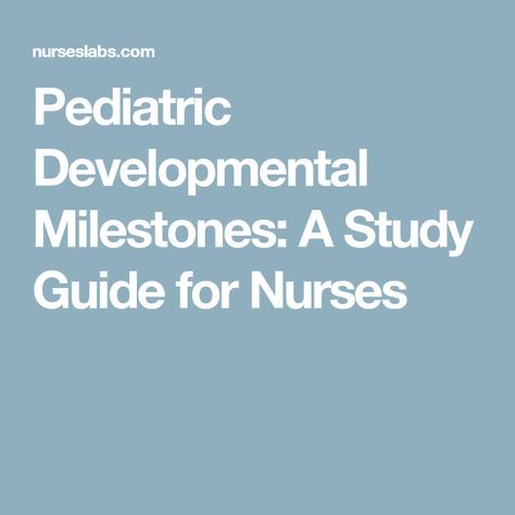 Pediatric Developmental Milestones: A Study Guide for Nurses Registered Nurse School, Neonatal Nursing, Nurse Practioner, Nursing School Scholarships, Clinical Nurse Specialist, Pediatric Nurse Practitioner, Nursing Scholarships, Nurse Practitioner School, Nursing School Prerequisites