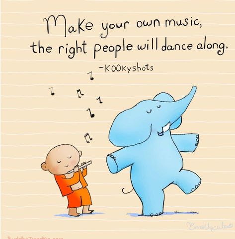 "Make your own music.... the right people will dance along." •.¸•♪♫•*♥ Buddha Pics, Buddah Doodles, Sanity Quotes, Buddha Doodle, Buddha Thoughts, Music Together, Doodle Quotes, Dance Together, Happy Elephant