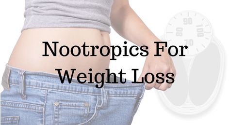 Nootropics For Weight Loss Lean Women, Curb Appetite, Pulmonary Disease, Improve Mood, Brain Function, Weight Management, Healthy Habits, Fat Burning, Fat Loss