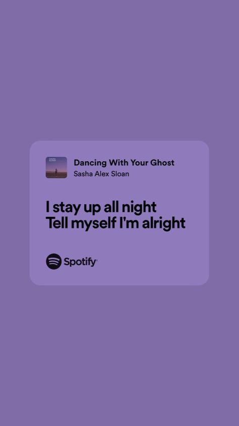 Dancing With Your Ghost Spotify, Sasha Alex Sloan, Dancing With Your Ghost, Dance With You, Stay Up, Lyric Quotes, Music Quotes, Song Lyrics, Me Quotes