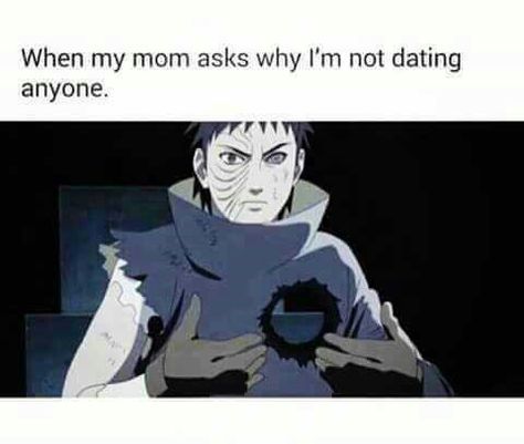 When my mom asks why I'm not dating anyone, funny, text, Uchiha Obito, hole, heart, Sharingan, Rinnegan; Naruto All Out Anime, Naruto Meme, Funny Naruto Memes, Memes Anime, Memes Br, Anime Jokes, Naruto Funny, Anime Memes Funny, Anime Meme