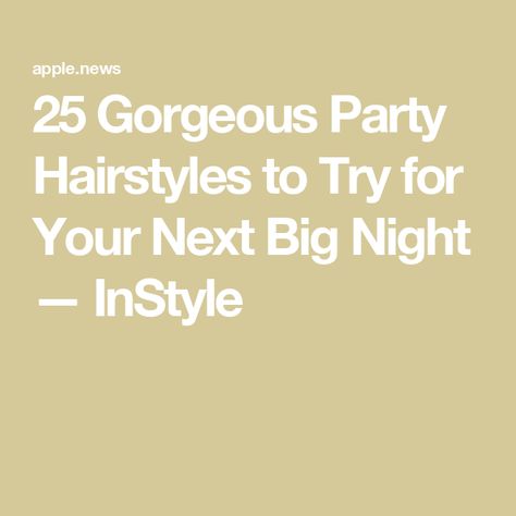 25 Gorgeous Party Hairstyles to Try for Your Next Big Night — InStyle Steal The Spotlight, Party Hair, Big Night, Party Hairstyles, Party Night, Hairstyles, Hair Styles, Hair