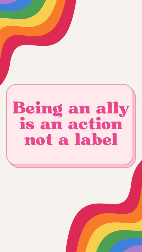 Rainbow graphic with text, 'Being an ally is an action... NOT a label'. Ally Aesthetic, Pride Ally, It's Meant To Be, Pride Month, Safe Space, 3 Things, Our World, Start Up, For Everyone