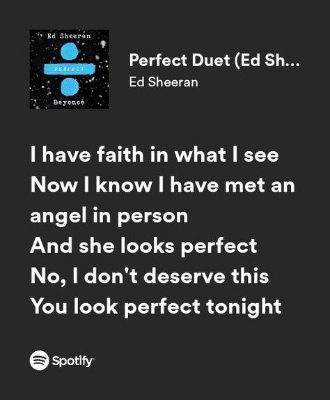 Perfect Duet Ed Sheeran, Ed Sheeran Perfect Spotify, Perfect Song Quotes, Perfect Song Spotify, I Have Faith In What I See Ed Sheeran, Perfect Lyrics Aesthetic, Ed Sheeran Lyrics Quotes, Ed Sheeran Song Lyrics, Perfect Song Lyrics Aesthetic