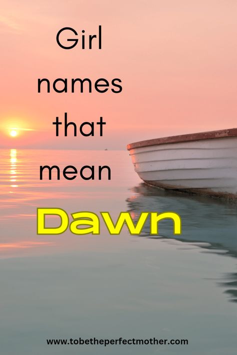 Dawn Name Meaning, Names That Mean Sunrise, Dutch Girl Names, Dawn Name, Greek Baby Girl Names, Hawaiian Girl Names, Hebrew Girl Names, Indian Girl Names, Greek Girl Names