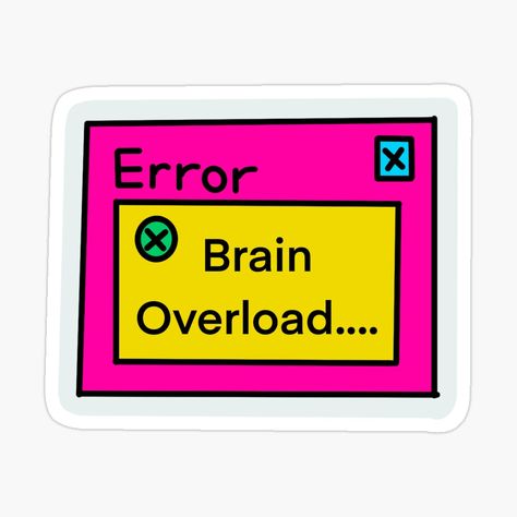 Get my art printed on awesome products. Support me at Redbubble #RBandME: https://www.redbubble.com/i/sticker/sorry-i-m-having-a-brain-overload-by-JalaMcDonald/83101471.EJUG5?asc=u Brain Overload, School Ideas, Sticker Design, Brain, My Art, Awesome Products, Vinyl Sticker, Disney, For Sale