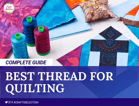 Best Threads For Quilting - Top Quilting Thread Review Best Thread For Machine Quilting, Quilters Knot, Machine Embroidery Quilts, Quilt Big, Sewing Machine Thread, Invisible Stitch, Tie Quilt, Sewing Machine Embroidery, Quilting Tools