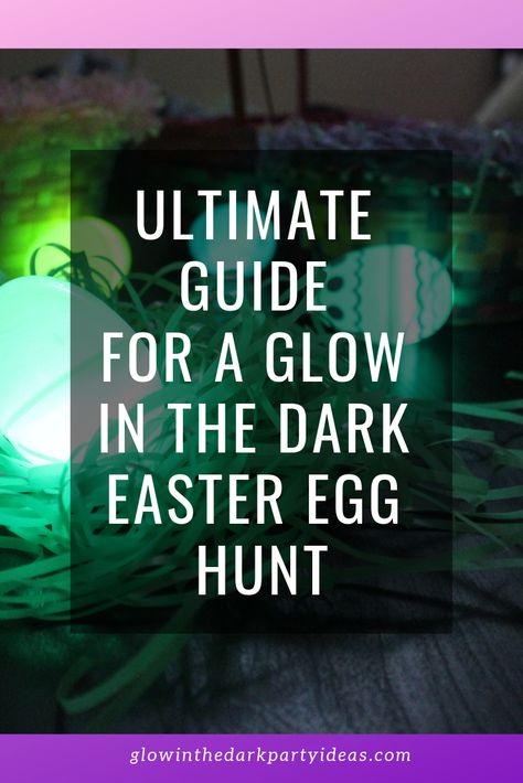 Ultimate guide: Glow in the dark Easter Egg Hunt | Glow In The Dark Party Ideas Glow Egg Hunt, Adult Easter Egg Hunt, Easter Egger Chicken, Easter Egg Hunt Party, Egg Party, Glow In Dark Party, Glow In The Dark Party, Easter Eggers, Bible Object Lessons