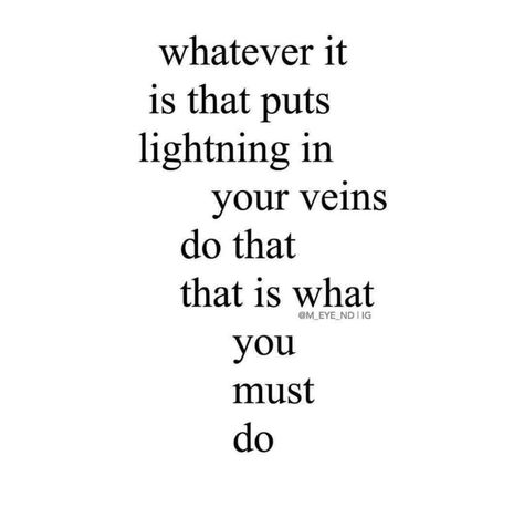 Whatever puts lightning in your veins. Lightning Quotes Inspiration, Lighting Mcqueen Quotes, Thunder And Lightning Quotes, Lightning Scar Drawing, Lightning Sorcerer, Lightning Quotes, Thunder Quotes, Lightning Final Fantasy Xiii, How To Draw Lightning