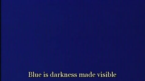 Derek Jarman, Blue (1993). Derek Jarman Blue, Blue Color Quotes, Prospect Cottage, Derek Jarman, Yves Klein Blue, Blue Quotes, Blue Aura, Color Quotes, Out Of The Blue