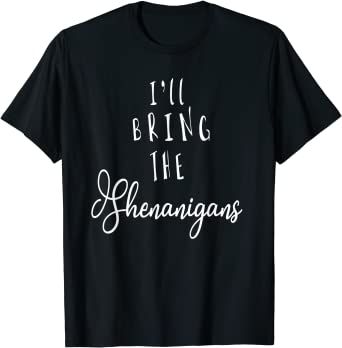 Amazon.com: I'LL BRING THE SHENANIGANS Funny Party Group T-Shirt: Clothing Crazy Funny, Party Funny, The Crazy, Branded T Shirts, Shirt Outfit, Bachelorette Party, Embellishments, Fashion Branding, Bring It On