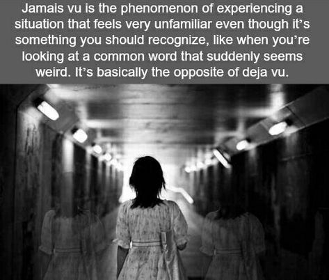 Jamais Vu. The opposite of Deja Vu Not So Fun Facts, Random Fun Facts, Creepy Facts, Jamais Vu, French Class, Random Facts, Deja Vu, Science Facts, True Facts