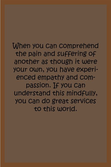 Compassion Quotes Empathy, Quotes Empathy, Compassion Quotes, Understanding Quotes, Mother Teresa, Healing Quotes, This World, You Can Do, Positive Quotes