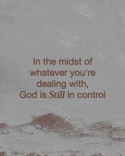 In the midst of whatever you're dealing with, God is still in control. God Is Still In Control, Control Quotes, Christian Posters, God Is, Encouragement, Quotes