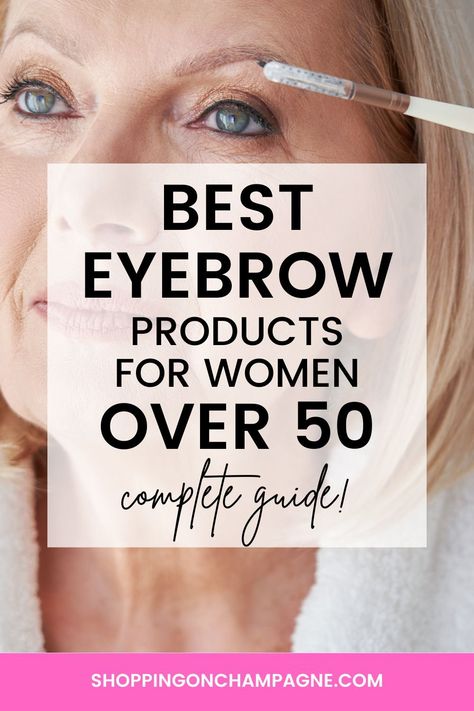 Best Eyebrow Products For Sparse Brows, Brows For Older Women, Eyebrows Over 40 For Women, Grey Eyebrows How To Cover, Best Eyebrow Shape For Your Face, Eyebrows For Blondes, Eyebrows Over 50, Make Up For Older Women Over 50, Lifted Eyebrows