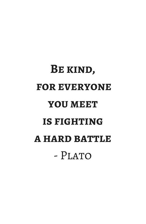 Greek Philosophy Quotes - Plato - Be kind to everyone you meet #redbubble #quotes  #Aristotle #Plato #Socrates #greek #philosophy #philosopher   #motivation #inspirationandideas #inspirationalquotes #inspiration #wisdom Meet Quotes, Plato Quotes Philosophy, Greek Philosophy Quotes, Ancient Greek Quotes Philosophy, Quotes Of Philosophers, Greek Philosophers Quotes, Quotes Aristotle, Philosophy Quotes Aristotle, Quotes By Philosophers