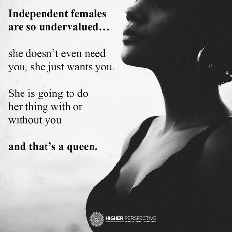 Independent women are so undervalued... - Higher Perspective Undervalued Quotes, Discouraged Quotes, Women Warrior, Higher Perspective, Rely On Yourself, Men Vs Women, Character Quotes, Warrior Queen, Angel Messages