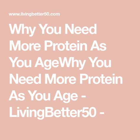 Why You Need More Protein As You AgeWhy You Need More Protein As You Age - LivingBetter50 - Why Is Protein Important, More Protein, Strong And Healthy, Protein Rich Foods, Muscle Contraction, Low Energy, Bone Health, Muscle Mass, Stay Strong