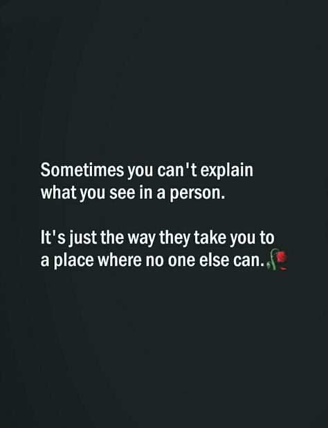 Sometimes you can't explain what you see in a person. It's just the way they you to a place where no one else can. True Love Quotes For Him, Meaningful Love Quotes, Soothing Quotes, Sweet Love Quotes, Real Friendship, Dear Self Quotes, Real Friendship Quotes, Friends Forever Quotes, Simple Love Quotes