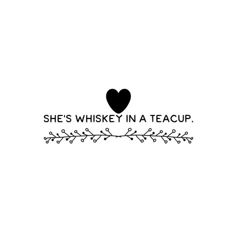 She's whiskey in a teacup. Whiskey In A Teacup Tattoo, Whiskey In A Teacup, Teacup Tattoo, Cup Tattoo, Discreet Tattoos, Tea Cup, Small Tattoos, Whiskey, Tea Cups