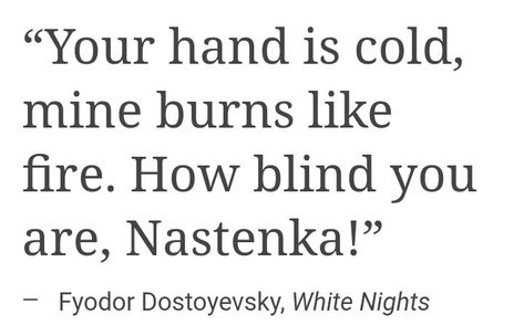 Dostoevsky Love Quotes, Burning Book Aesthetic, Russian Quotes Aesthetic, White Nights Dostoevsky, Fire Poetry, Dostoyevsky Books, Fyodor Dostoyevsky Quotes, Dostoevsky Quotes, White Nights