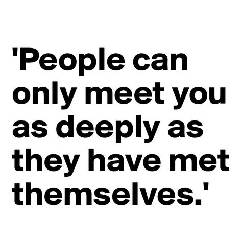 People Can Only Meet You As Deeply, Matt Kahn, Tumbler Quotes, Fonts Quotes, Word Poster, Love Life Quotes, Truth Of Life, Word Up, Sassy Quotes