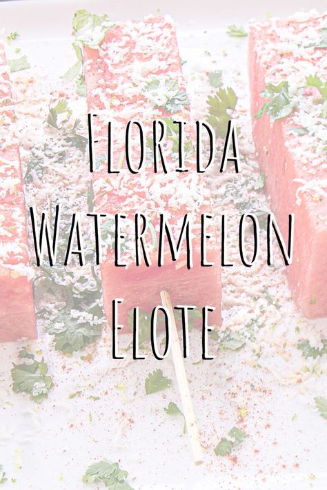 Florida Watermelon Elote Elote Recipe, Florida Food, Cotija Cheese, Lime Zest, Seasonal Recipes, Fresh Cilantro, Save Food, Sign I, New Recipes