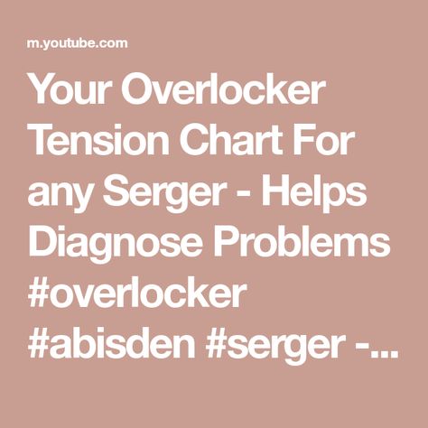 Your Overlocker Tension Chart For any Serger - Helps Diagnose Problems #overlocker #abisden #serger - YouTube Serger Tension Cheat Sheet, Overlocker Tension, Serger Tension, Babylock Serger, Serger Stitches, Serger Tips, Simple Sewing Tutorial, Serger Sewing, Simple Sewing