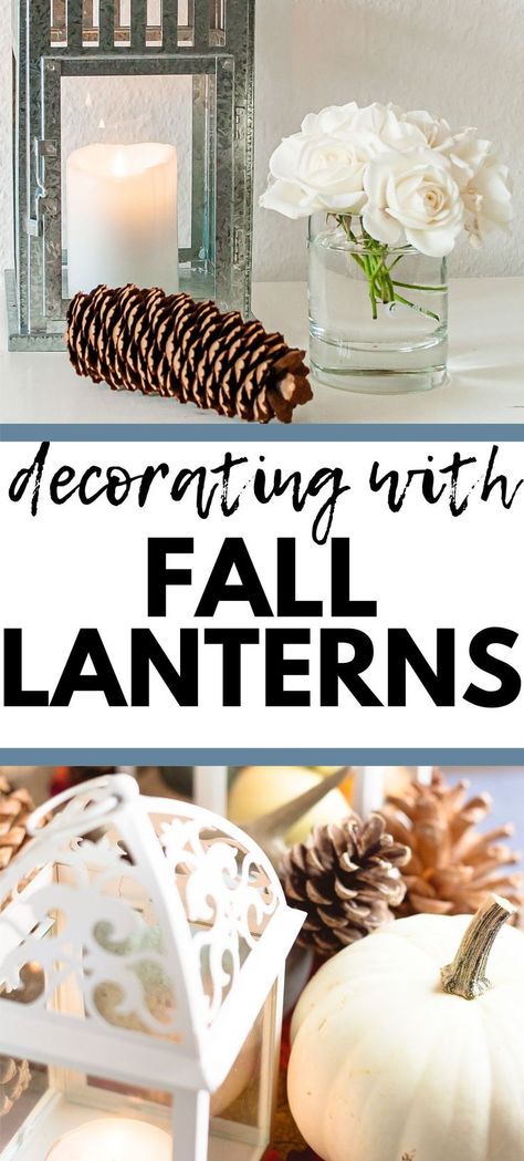 Two stacked images of decorated fall lanterns with pinecones and pumpkins. Text overlay Decoration with fall lanterns. Lantern Ideas Decorative, Lantern Decor Living Room, Centerpieces With Fairy Lights, Simple Lantern Centerpieces, Outdoor Fall Decor Diy, How To Decorate A Lantern, Lantern Filler Ideas, Lantern Decor Living, Simple Lantern