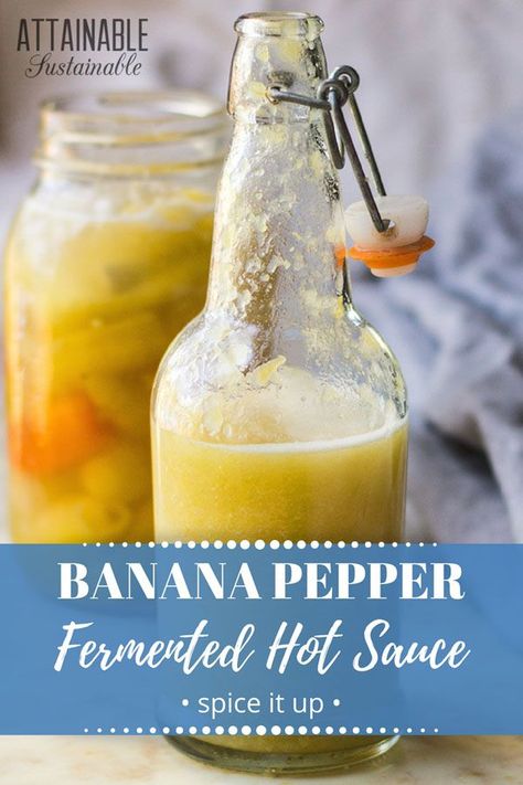 Banana Pepper Sauce Recipe, Banana Pepper Hot Sauce, Banana Pepper Sauce, Pepper Ideas, Fermented Hot Sauce Recipe, Food Fermentation, Hot Banana, Attainable Sustainable, Recipes With Banana Peppers