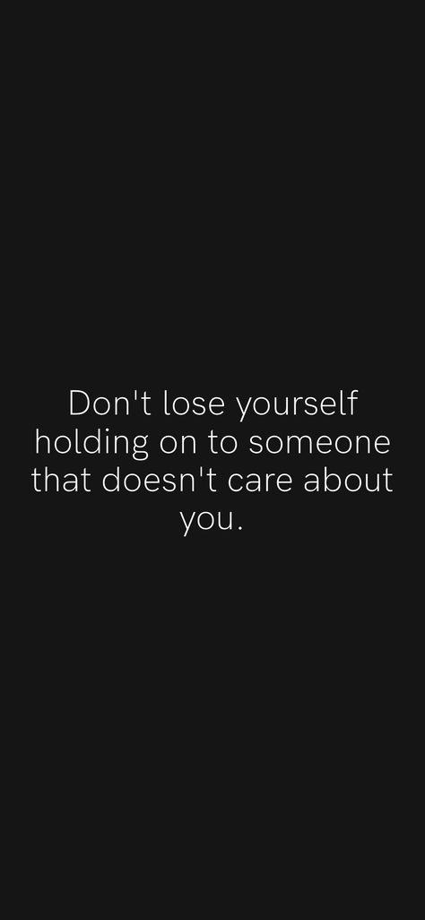 Don’t Love Someone Too Much, I Dont Care Anymore Quotes Feelings, You Dont Care About Me Quotes, Don’t Go Back To What Broke You, Don’t Lose Yourself, You Can’t Help Someone Who Doesn’t Want To Be Helped, Nobody Cares About You, Nobody Cares Quotes, Dont Like Me Quotes