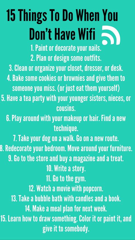 Cute... but without wifi I wouldn't be able to access this very helpful list... Things To Do With Out Phone, Things To Do Without Technology, What To Do Without Internet, Things To Do With No Internet, Things To Do Without Electronics, Things To Do Without A Phone, Things To Do Without Internet, Things To Do When Bored Without Phone, Things To Do Without Your Phone