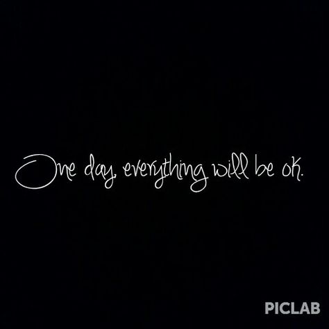 One day everything will be ok. One Day It Will Be Okay Quotes, One Day Everything Will Be Ok Quote, Quotes Everything Will Be Ok, Ok Quotes, One Day Quotes, It Will Be Ok Quotes, Everything Will Be Ok, Iphone Wallpaper Tumblr Aesthetic, Day Quotes