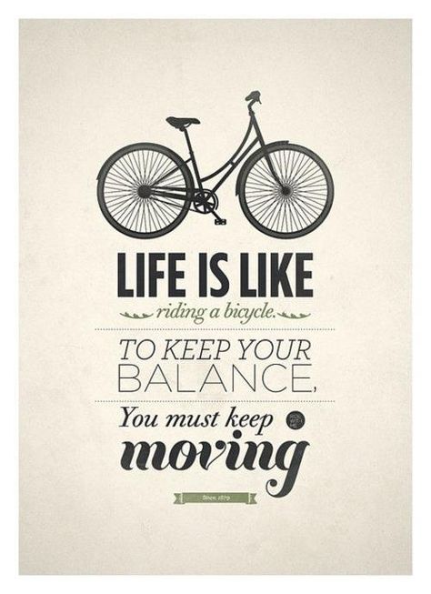 Life is like riding a bicycle | Quotes Factory Typography Design Quotes, Bicycle Cards, Riding A Bicycle, Keep Moving, Typography Quotes, Quotable Quotes, Design Quotes, Typography Poster, A Quote