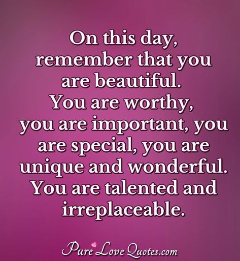 You Are Beautiful Inside And Out Quotes, You’re Wonderful Quotes, Special Day Quotes Remember This, You’re Irreplaceable, You're Special Quotes, Irreplaceable You Quotes, Granddaughters Are Special, Irreplaceable Quotes, You Are Special Quotes