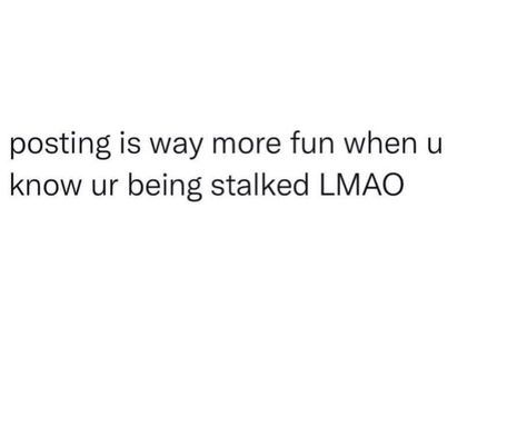 I See You Stalking My Page, Stalking Humor, Stop Lurking On My Page, Instagram Stalker Quotes, Ex Stalking Me Quotes, Stalking Quotes Funny, Annoying Friends Quotes, Stalk My Page Quotes, Stop Stalking Me Quotes