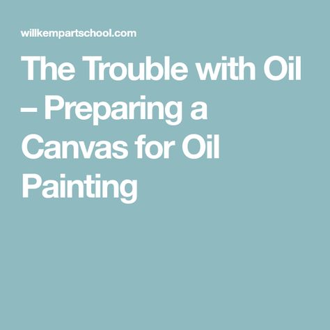 The Trouble with Oil – Preparing a Canvas for Oil Painting Oil Painting Tips, Oil Painting Lessons, Oil Painting For Beginners, Oil Painting Nature, Oil Painting Inspiration, Oil Painting Tutorial, Colorful Oil Painting, Oil Painting Techniques, Painting Canvases