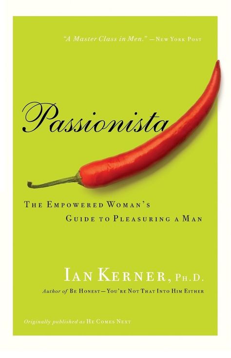 Passionista by Ian Kerner, Ph.D. She Comes First, Transform Yourself, College Study, Literature Books, New York Post, Real Life Stories, Barnes And Noble, Master Class, Helping People